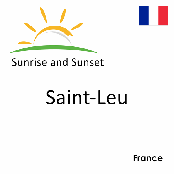 Sunrise and sunset times for Saint-Leu, France