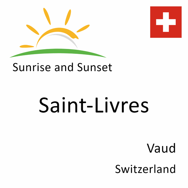 Sunrise and sunset times for Saint-Livres, Vaud, Switzerland