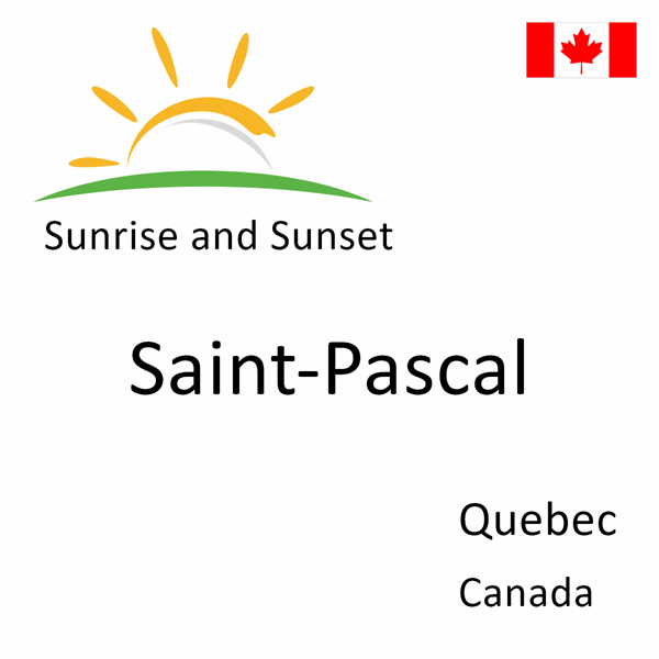 Sunrise and sunset times for Saint-Pascal, Quebec, Canada