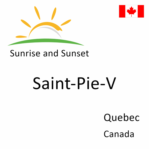 Sunrise and sunset times for Saint-Pie-V, Quebec, Canada