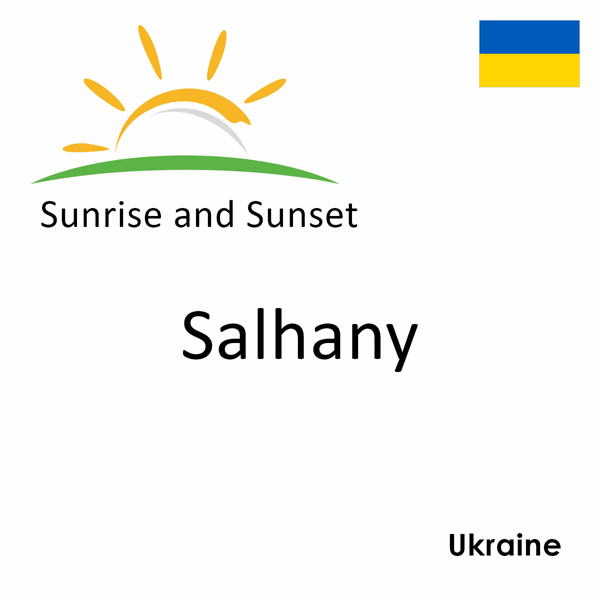 Sunrise and sunset times for Salhany, Ukraine