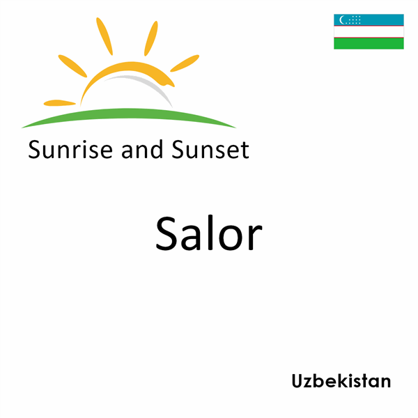 Sunrise and sunset times for Salor, Uzbekistan