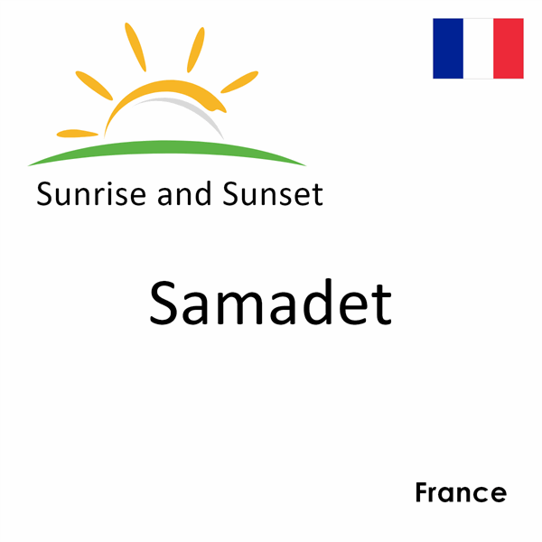 Sunrise and sunset times for Samadet, France