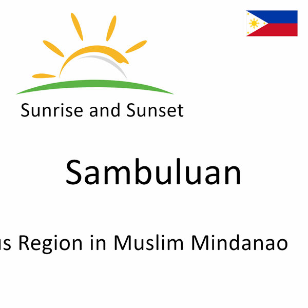 Sunrise and sunset times for Sambuluan, Autonomous Region in Muslim Mindanao, Philippines