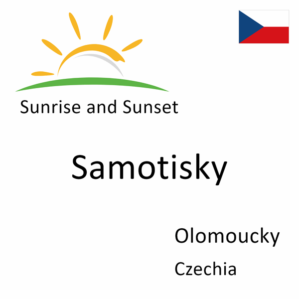 Sunrise and sunset times for Samotisky, Olomoucky, Czechia