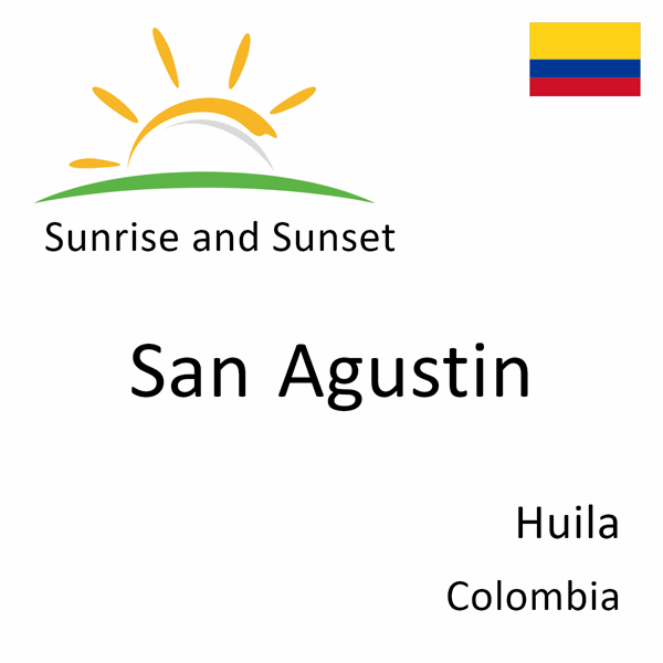 Sunrise and sunset times for San Agustin, Huila, Colombia