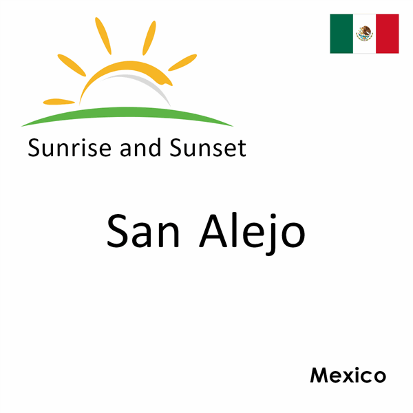 Sunrise and sunset times for San Alejo, Mexico