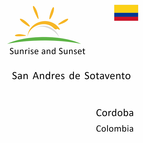 Sunrise and sunset times for San Andres de Sotavento, Cordoba, Colombia