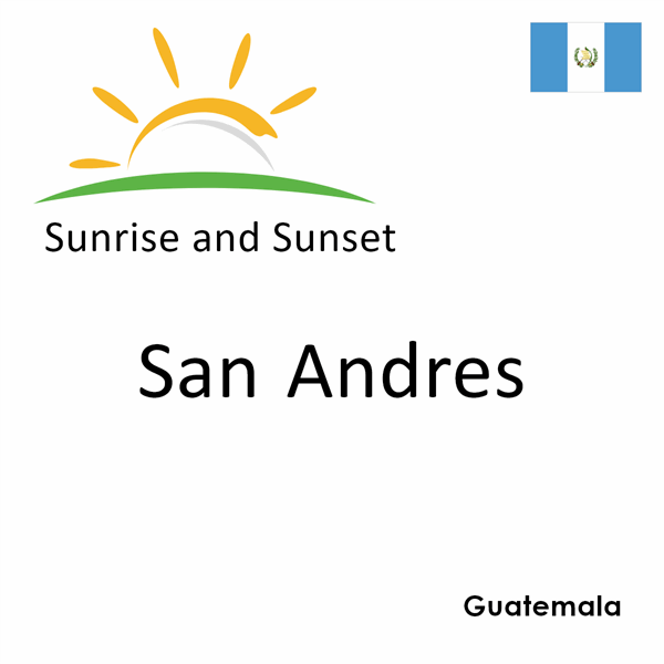 Sunrise and sunset times for San Andres, Guatemala