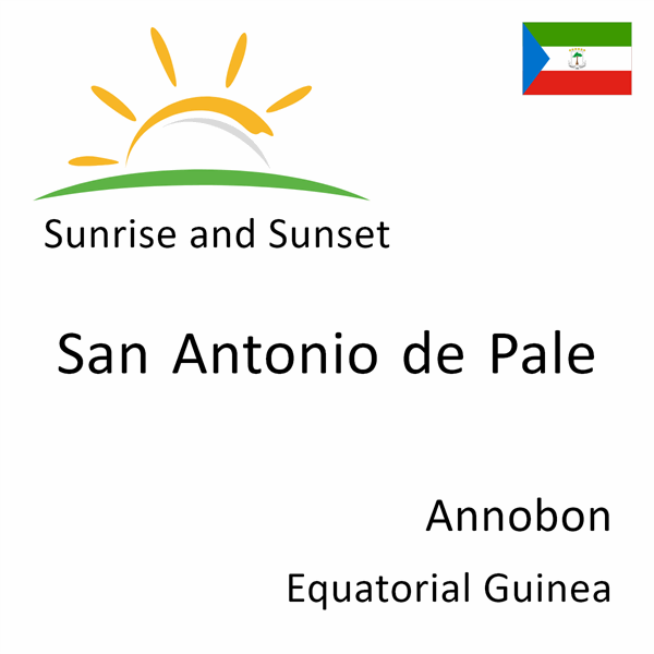 Sunrise and sunset times for San Antonio de Pale, Annobon, Equatorial Guinea