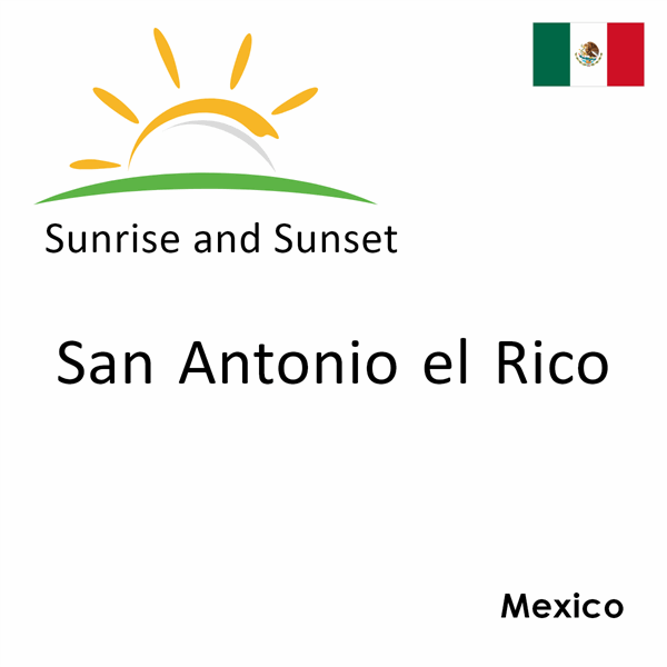 Sunrise and sunset times for San Antonio el Rico, Mexico