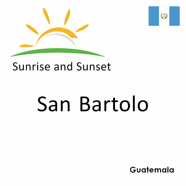 Sunrise and sunset times for San Bartolo, Guatemala