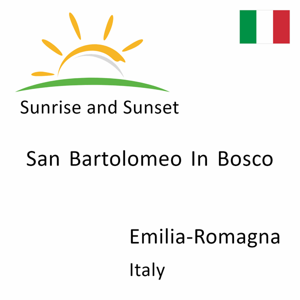 Sunrise and sunset times for San Bartolomeo In Bosco, Emilia-Romagna, Italy