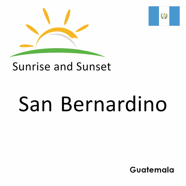 Sunrise and sunset times for San Bernardino, Guatemala