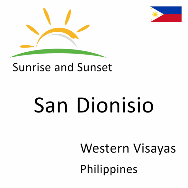 Sunrise and sunset times for San Dionisio, Western Visayas, Philippines