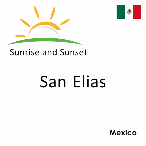 Sunrise and sunset times for San Elias, Mexico