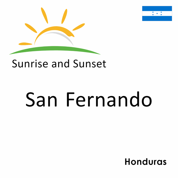 Sunrise and sunset times for San Fernando, Honduras