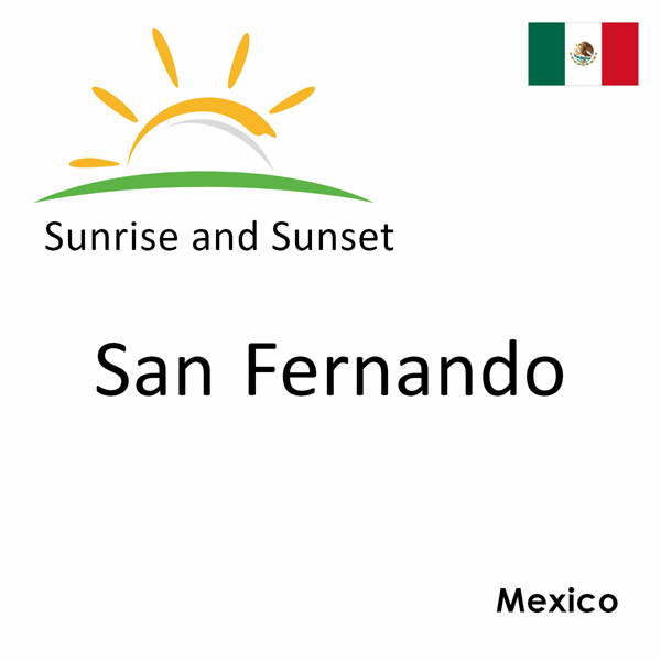 Sunrise and sunset times for San Fernando, Mexico