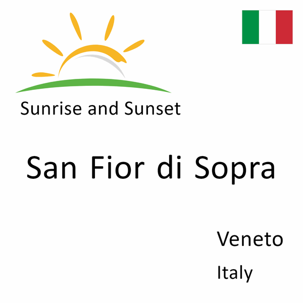 Sunrise and sunset times for San Fior di Sopra, Veneto, Italy