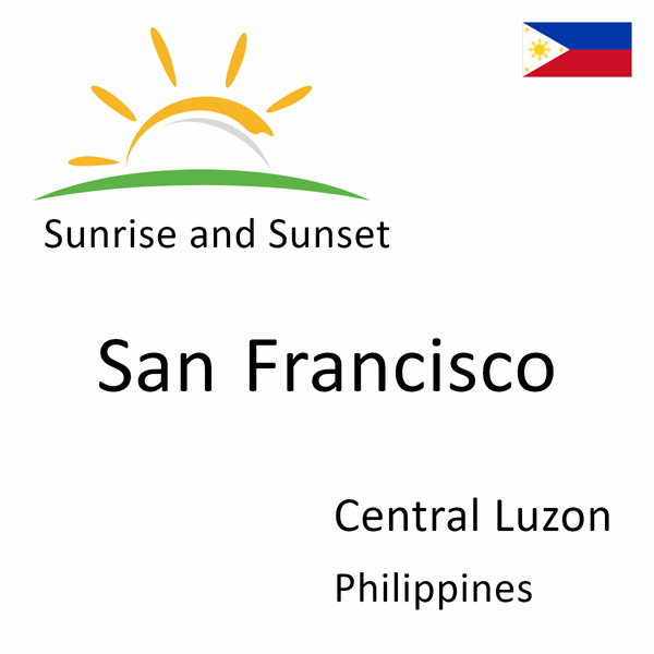 Sunrise and sunset times for San Francisco, Central Luzon, Philippines