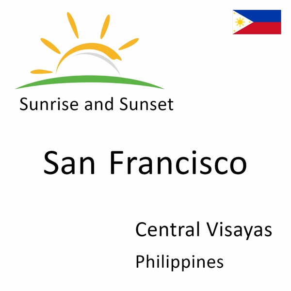 Sunrise and sunset times for San Francisco, Central Visayas, Philippines