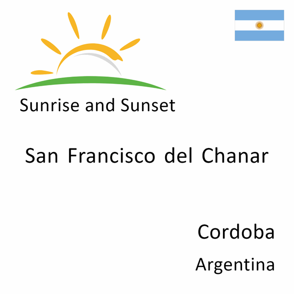 Sunrise and sunset times for San Francisco del Chanar, Cordoba, Argentina