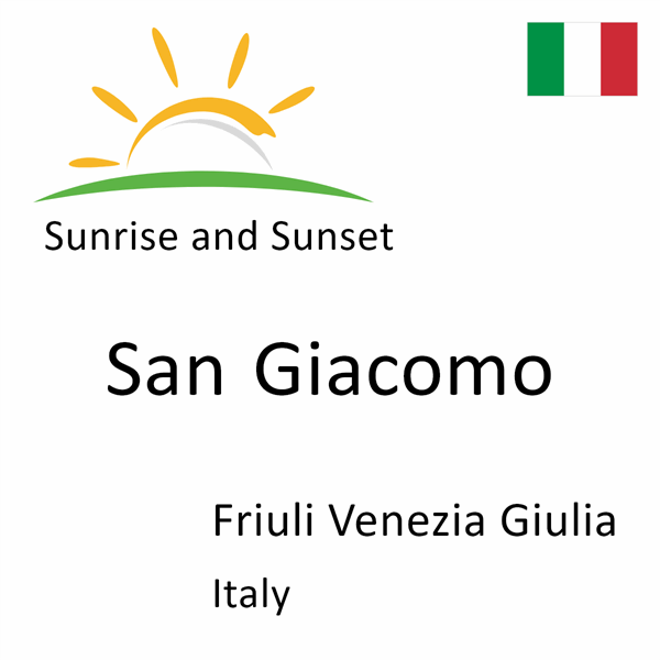 Sunrise and sunset times for San Giacomo, Friuli Venezia Giulia, Italy