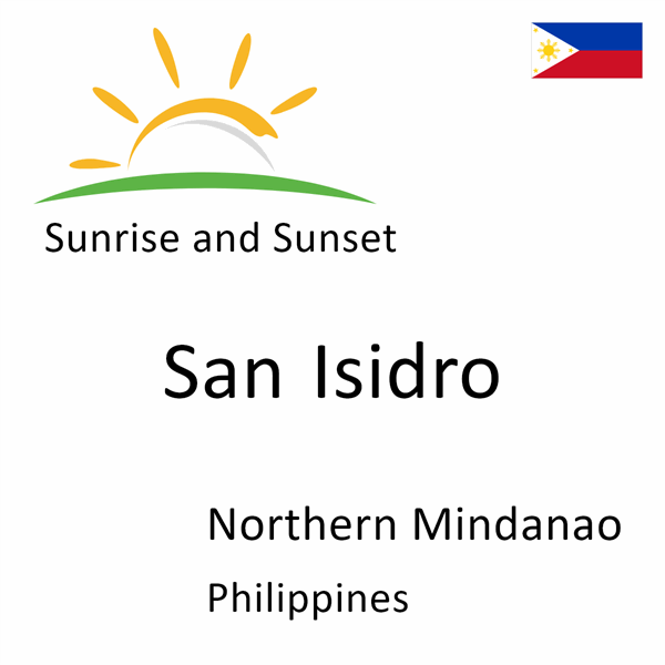 Sunrise and sunset times for San Isidro, Northern Mindanao, Philippines