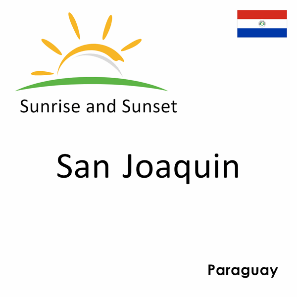 Sunrise and sunset times for San Joaquin, Paraguay