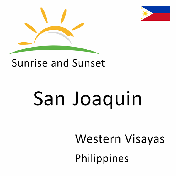 Sunrise and sunset times for San Joaquin, Western Visayas, Philippines