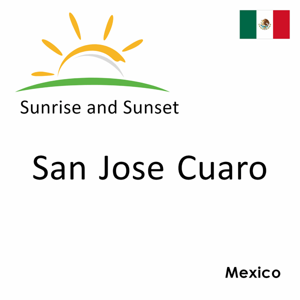 Sunrise and sunset times for San Jose Cuaro, Mexico