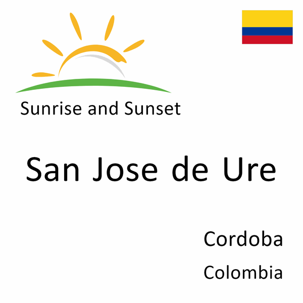 Sunrise and sunset times for San Jose de Ure, Cordoba, Colombia