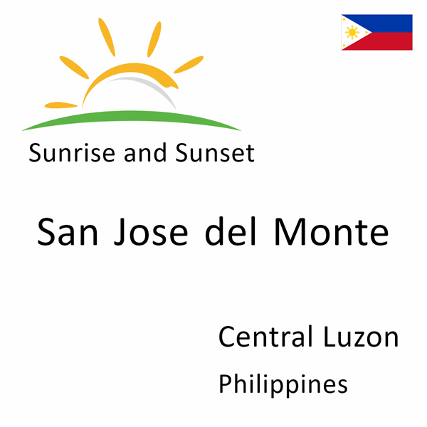 Sunrise and sunset times for San Jose del Monte, Central Luzon, Philippines