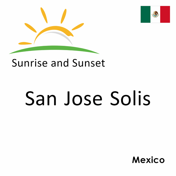 Sunrise and sunset times for San Jose Solis, Mexico