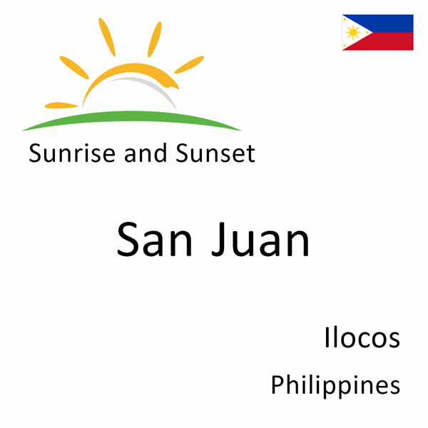 Sunrise and sunset times for San Juan, Ilocos, Philippines