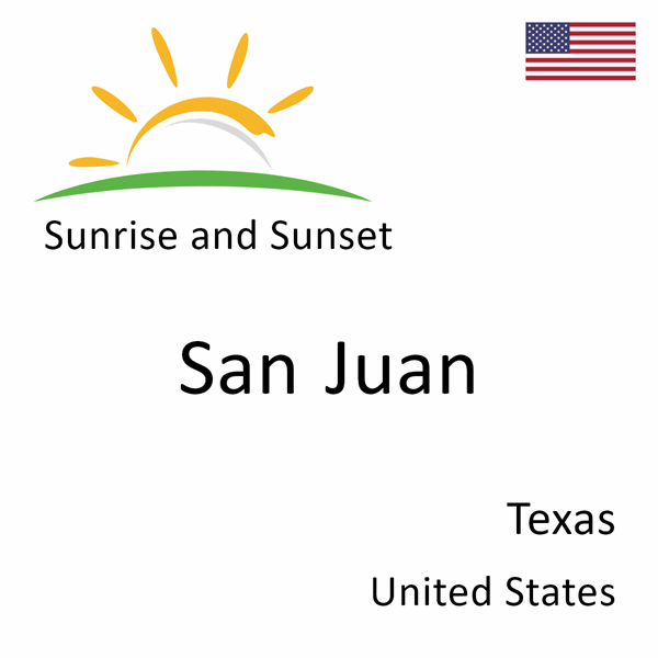 Sunrise and sunset times for San Juan, Texas, United States