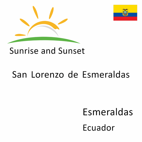 Sunrise and sunset times for San Lorenzo de Esmeraldas, Esmeraldas, Ecuador