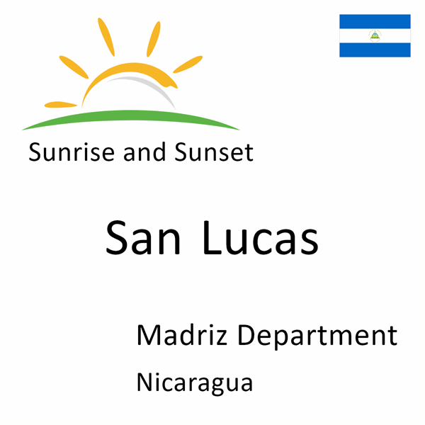 Sunrise and sunset times for San Lucas, Madriz Department, Nicaragua