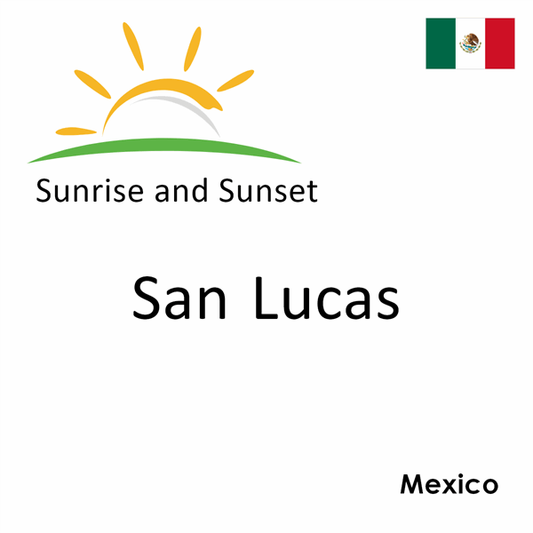 Sunrise and sunset times for San Lucas, Mexico