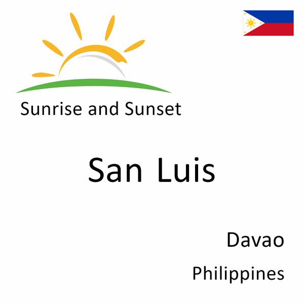 Sunrise and sunset times for San Luis, Davao, Philippines