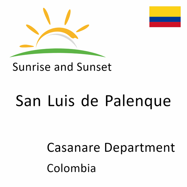 Sunrise and sunset times for San Luis de Palenque, Casanare Department, Colombia