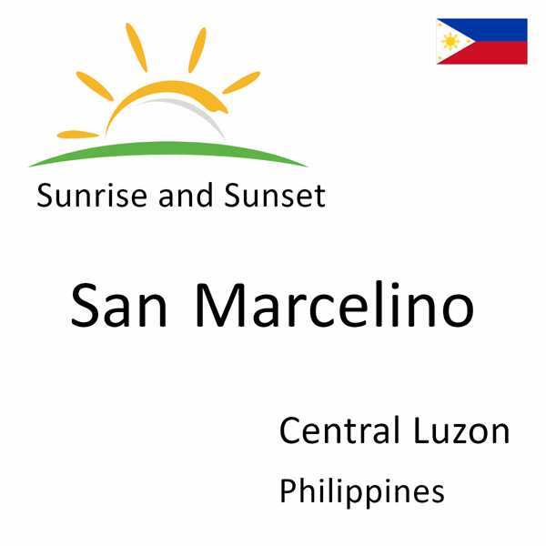 Sunrise and sunset times for San Marcelino, Central Luzon, Philippines