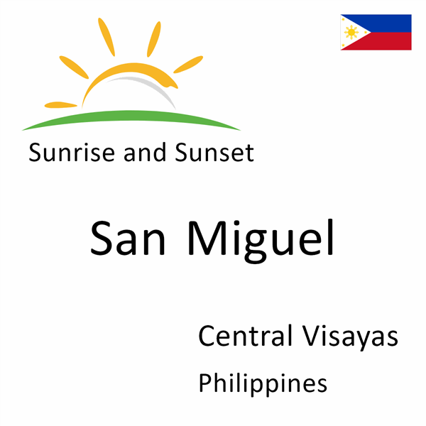 Sunrise and sunset times for San Miguel, Central Visayas, Philippines