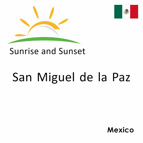 Sunrise and sunset times for San Miguel de la Paz, Mexico