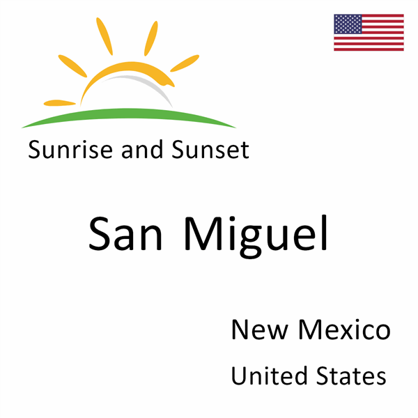 Sunrise and sunset times for San Miguel, New Mexico, United States