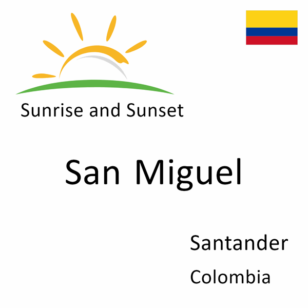 Sunrise and sunset times for San Miguel, Santander, Colombia