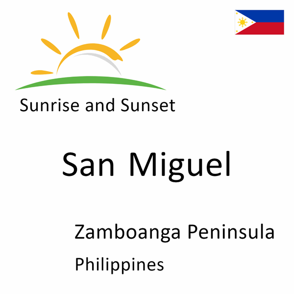 Sunrise and sunset times for San Miguel, Zamboanga Peninsula, Philippines