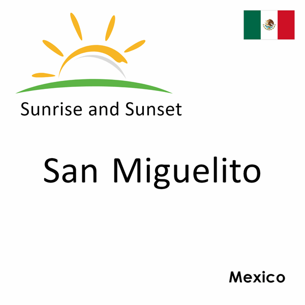 Sunrise and sunset times for San Miguelito, Mexico