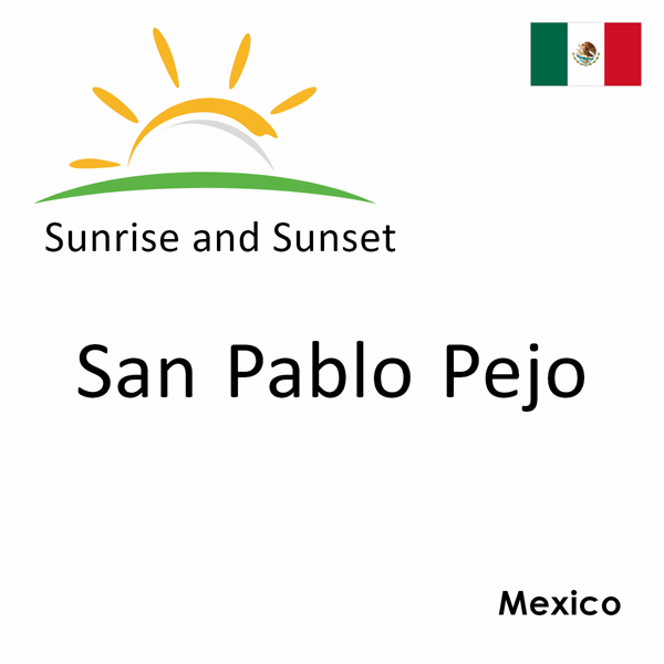 Sunrise and sunset times for San Pablo Pejo, Mexico