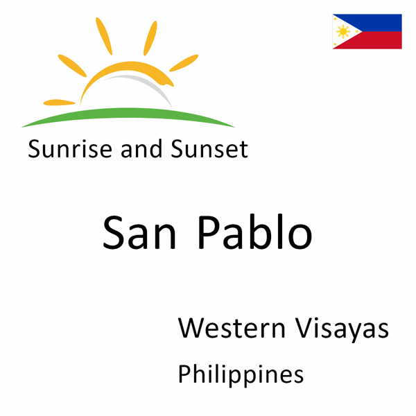 Sunrise and sunset times for San Pablo, Western Visayas, Philippines